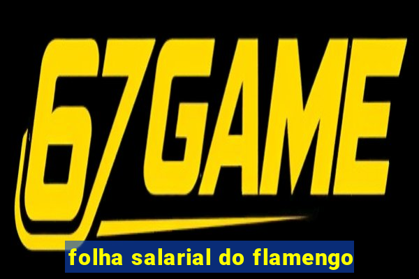 folha salarial do flamengo